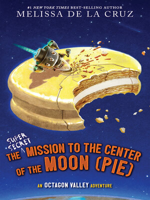 The Super-Secret Mission to the Center of the Moon (Pie) - ebook